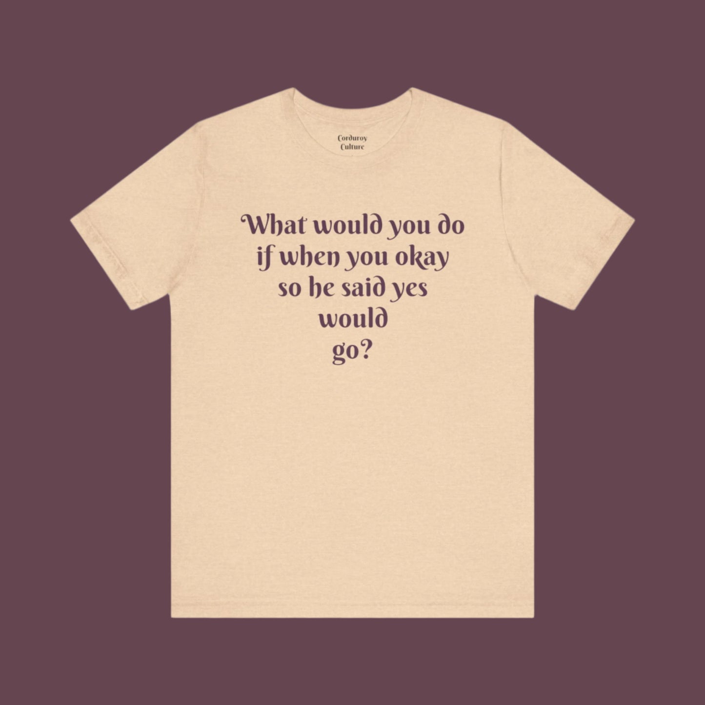 WWYDIWYOSHSYWG? Tee