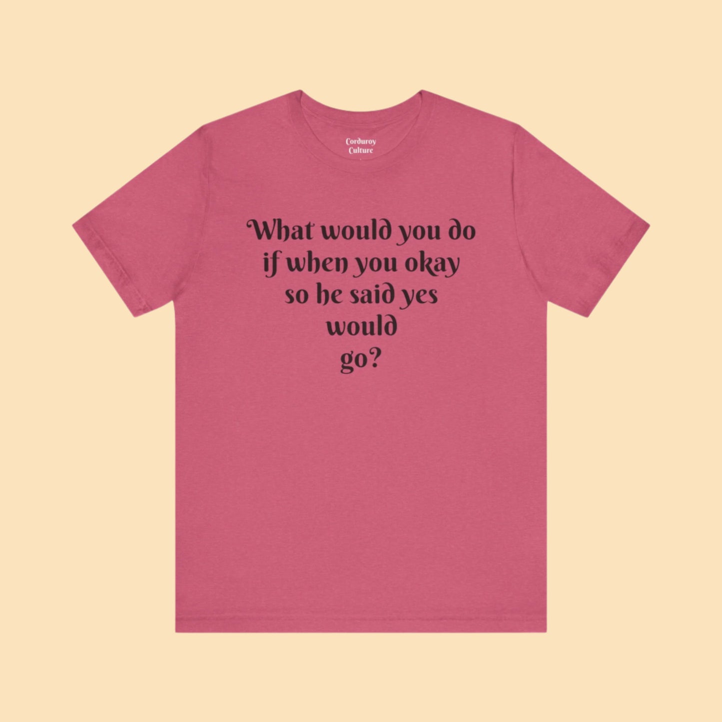 WWYDIWYOSHSYWG? Tee