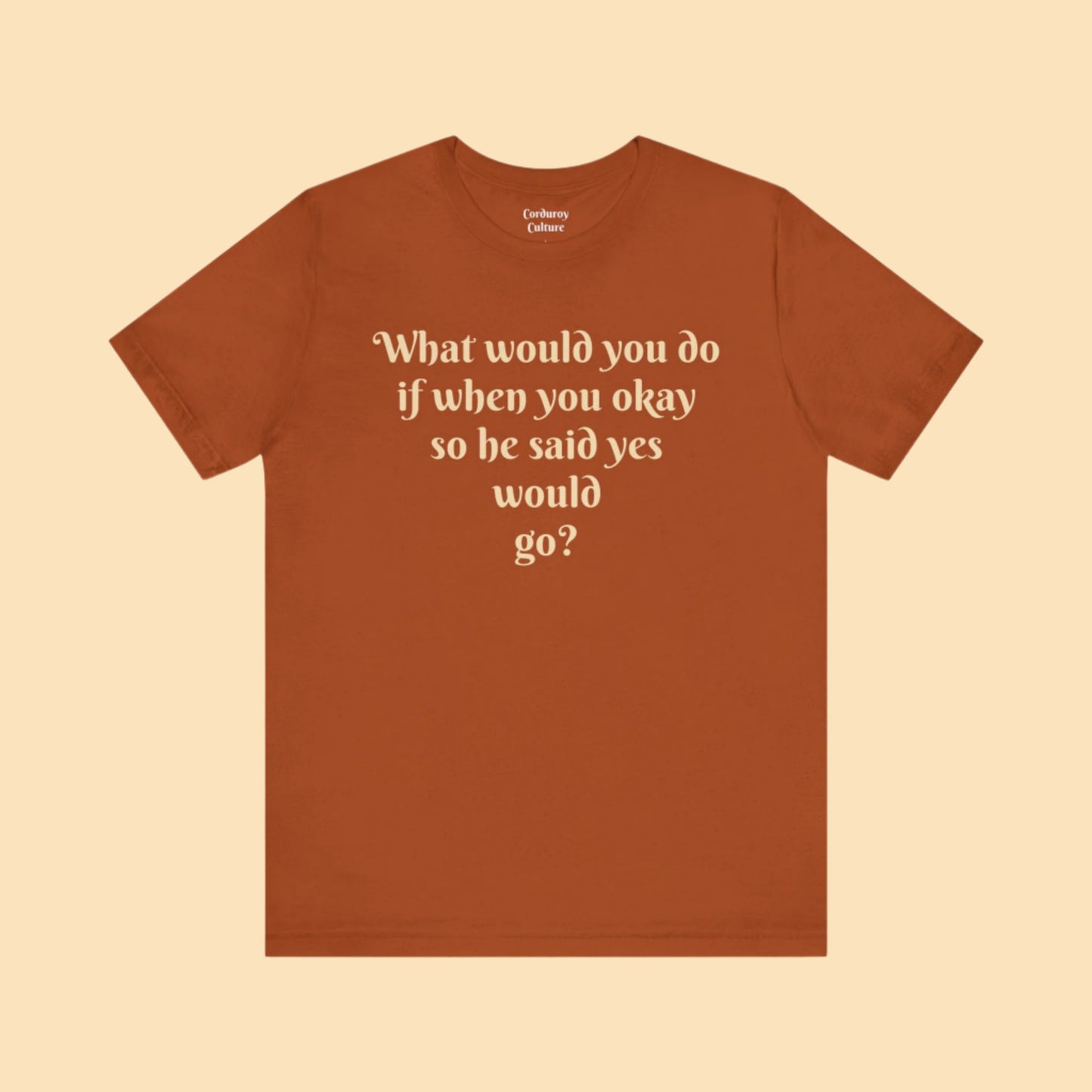 WWYDIWYOSHSYWG? Tee