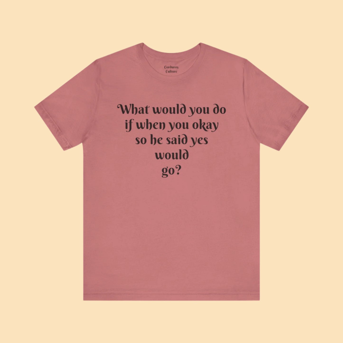WWYDIWYOSHSYWG? Tee